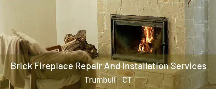  Brick Fireplace Repair And Installation Services Trumbull - CT