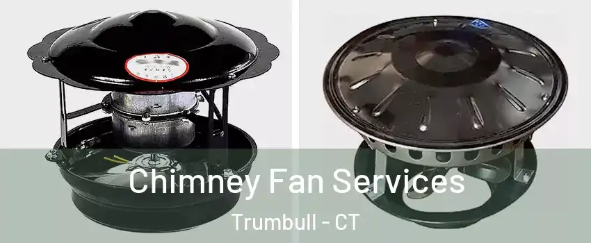  Chimney Fan Services Trumbull - CT