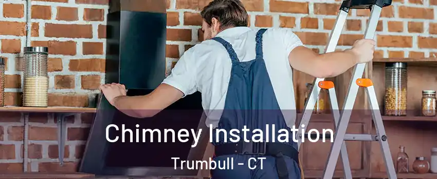  Chimney Installation Trumbull - CT