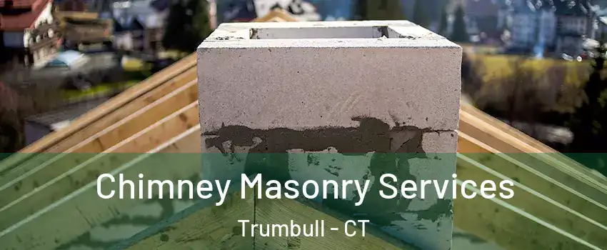  Chimney Masonry Services Trumbull - CT