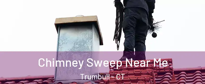  Chimney Sweep Near Me Trumbull - CT