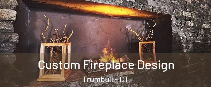  Custom Fireplace Design Trumbull - CT