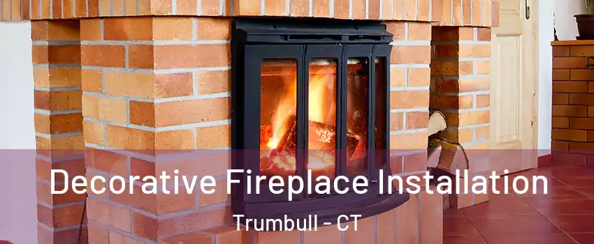  Decorative Fireplace Installation Trumbull - CT
