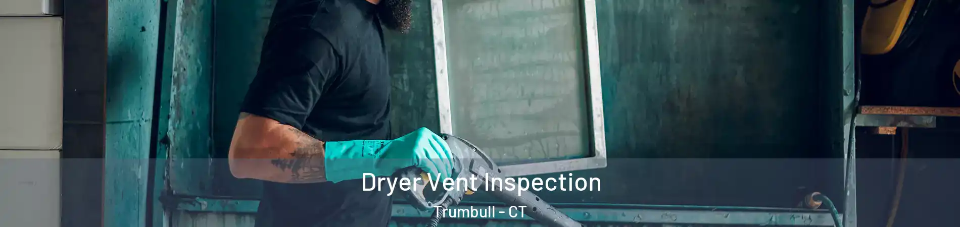  Dryer Vent Inspection Trumbull - CT