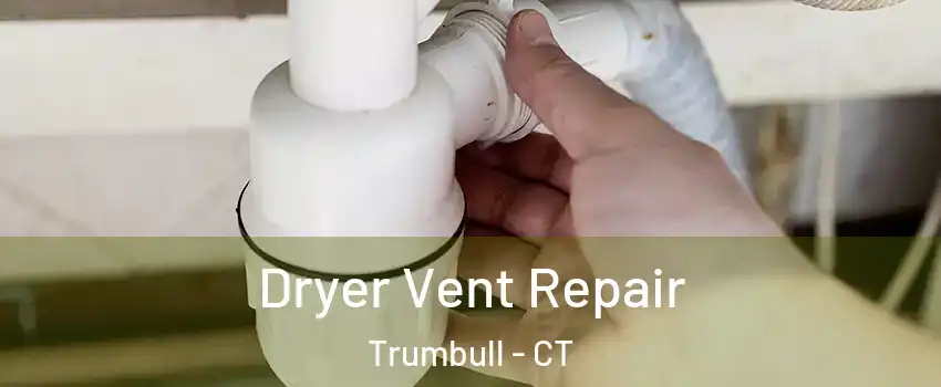  Dryer Vent Repair Trumbull - CT