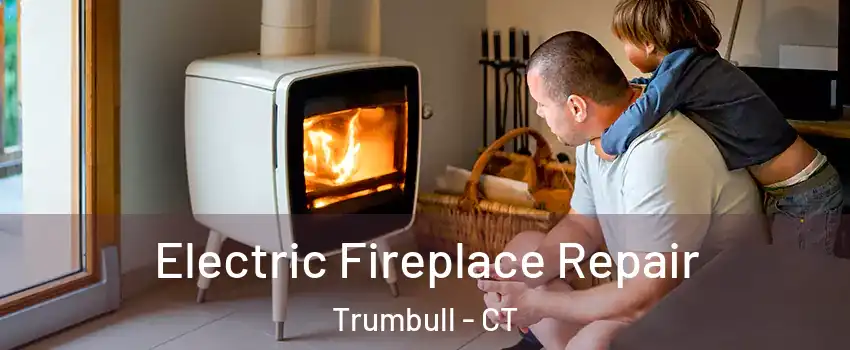  Electric Fireplace Repair Trumbull - CT