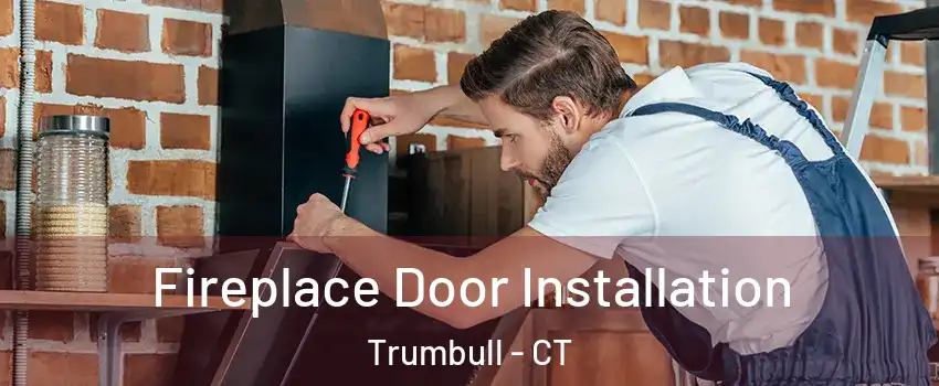  Fireplace Door Installation Trumbull - CT