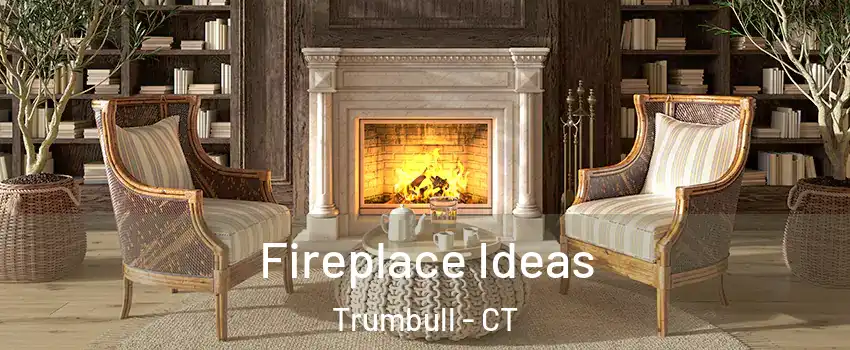  Fireplace Ideas Trumbull - CT