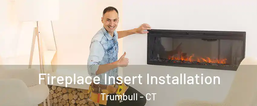  Fireplace Insert Installation Trumbull - CT