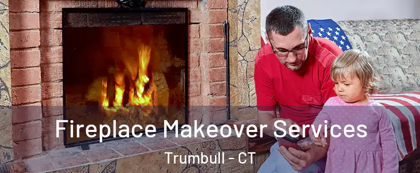  Fireplace Makeover Services Trumbull - CT