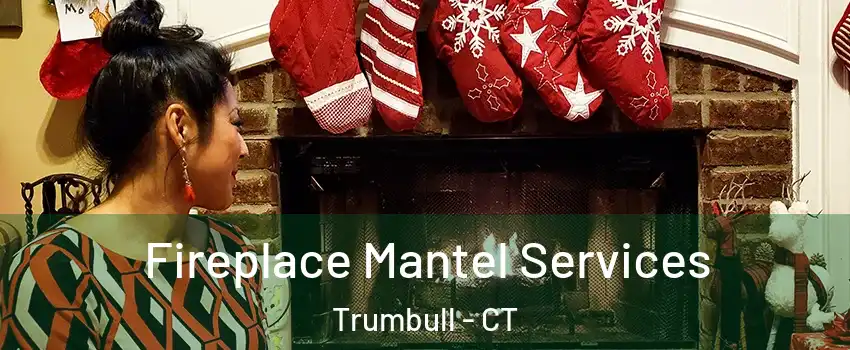  Fireplace Mantel Services Trumbull - CT