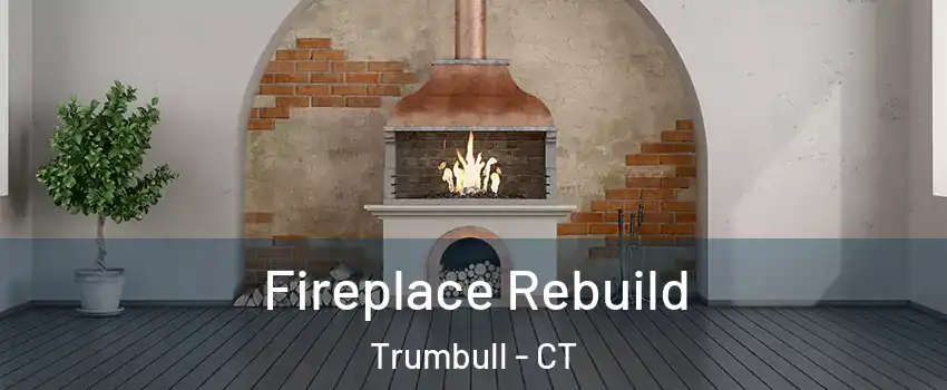  Fireplace Rebuild Trumbull - CT