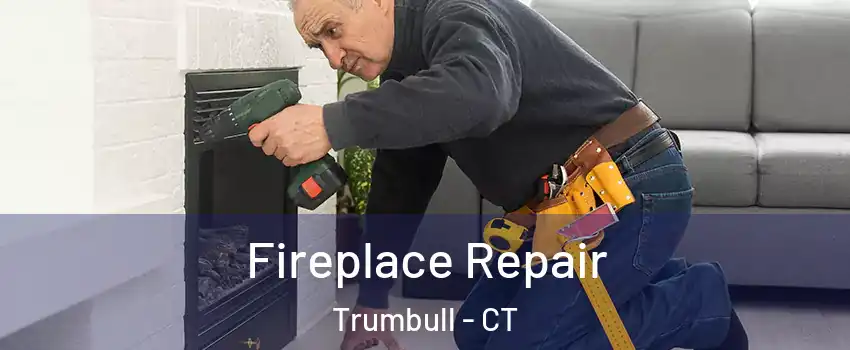  Fireplace Repair Trumbull - CT