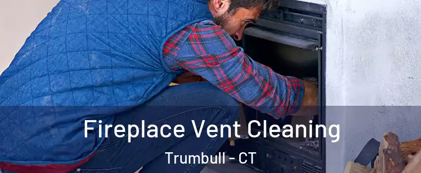  Fireplace Vent Cleaning Trumbull - CT