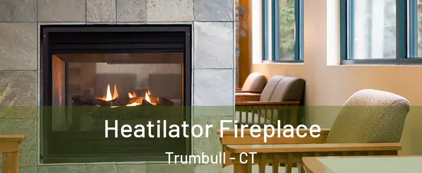  Heatilator Fireplace Trumbull - CT