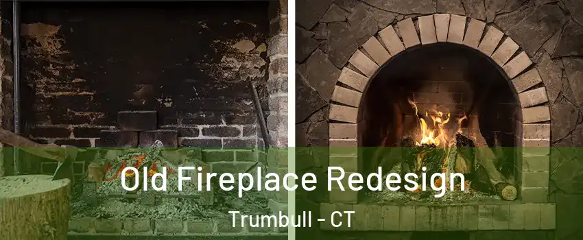  Old Fireplace Redesign Trumbull - CT