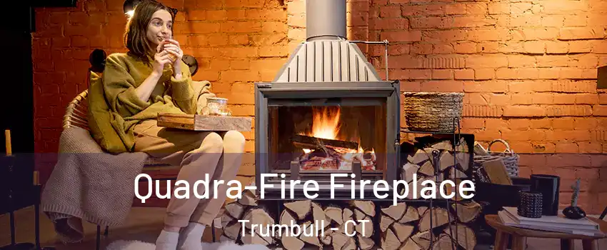  Quadra-Fire Fireplace Trumbull - CT