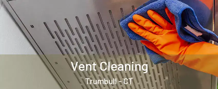 Vent Cleaning Trumbull - CT