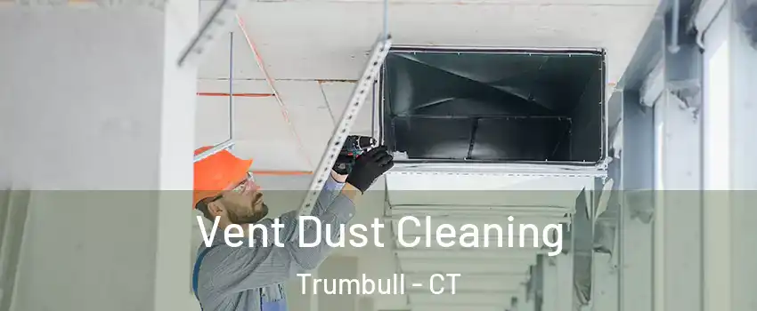  Vent Dust Cleaning Trumbull - CT